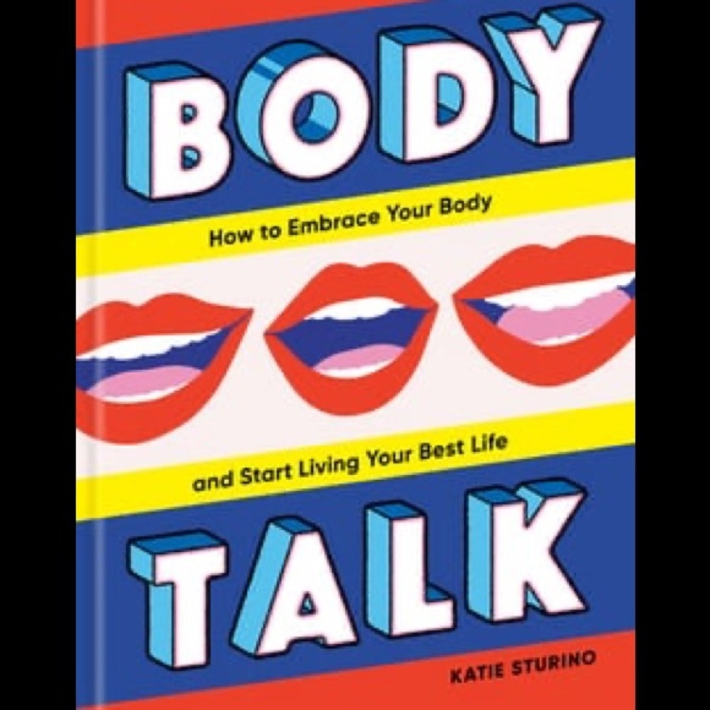 Body Talk : How to Embrace Your Body and Start‎ Living Your Best Life